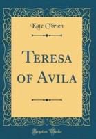 Teresa of Avila (Classic Reprint)