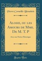 Alosie, Ou Les Amours De Mme. De M. T. P