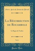 La Resurrection De Rocambole, Vol. 1