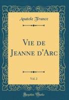 Vie De Jeanne D'Arc, Vol. 2 (Classic Reprint)