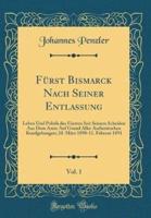 Fï¿½rst Bismarck Nach Seiner Entlassung, Vol. 1