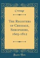 The Registers of Cressage, Shropshire, 1605-1812 (Classic Reprint)