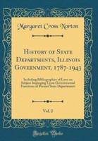 History of State Departments, Illinois Government, 1787-1943, Vol. 2