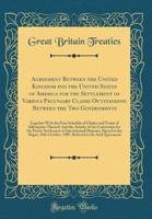 Agreement Between the United Kingdom and the United States of America for the Settlement of Various Pecuniary Claims Outstanding Between the Two Governments