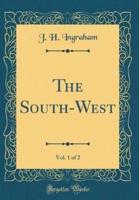 The South-West, Vol. 1 of 2 (Classic Reprint)