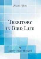 Territory in Bird Life (Classic Reprint)