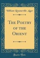 The Poetry of the Orient (Classic Reprint)