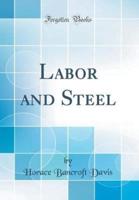 Labor and Steel (Classic Reprint)