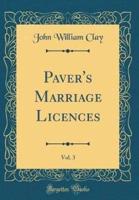 Paver's Marriage Licences, Vol. 3 (Classic Reprint)