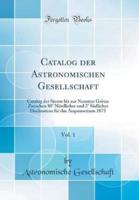 Catalog Der Astronomischen Gesellschaft, Vol. 1