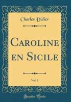 Caroline En Sicile, Vol. 1 (Classic Reprint)