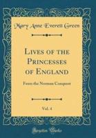Lives of the Princesses of England, Vol. 4