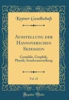 Ausstellung Der Hannoverschen Sezession, Vol. 23