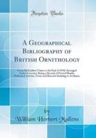 A Geographical Bibliography of British Ornithology