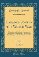 Canada's Sons in the World War, Vol. 2 of 2