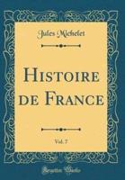 Histoire De France, Vol. 7 (Classic Reprint)