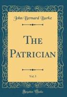 The Patrician, Vol. 5 (Classic Reprint)