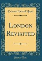London Revisited (Classic Reprint)