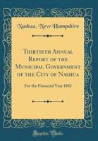 Thirtieth Annual Report of the Municipal Government of the City of Nashua