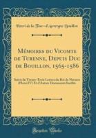 Memoires Du Vicomte De Turenne, Depuis Duc De Bouillon, 1565-1586