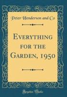 Everything for the Garden, 1950 (Classic Reprint)