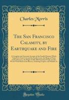 The San Francisco Calamity, by Earthquake and Fire
