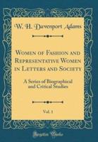 Women of Fashion and Representative Women in Letters and Society, Vol. 1