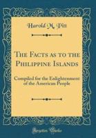 The Facts as to the Philippine Islands