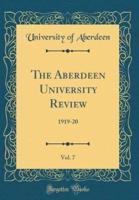 The Aberdeen University Review, Vol. 7