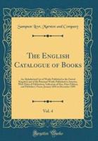 The English Catalogue of Books, Vol. 4