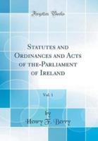 Statutes and Ordinances and Acts of The-Parliament of Ireland, Vol. 1 (Classic Reprint)