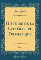 Histoire De La Littï¿½rature Dramatique, Vol. 1 (Classic Reprint)