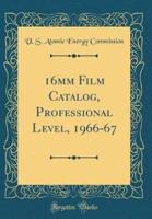 16Mm Film Catalog, Professional Level, 1966-67 (Classic Reprint)