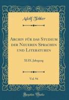 Archiv Fur Das Studium Der Neueren Sprachen Und Literaturen, Vol. 94