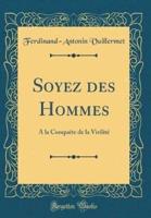 Soyez Des Hommes