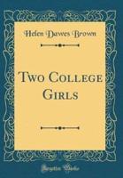 Two College Girls (Classic Reprint)