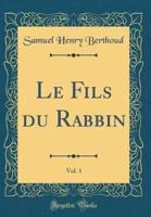Le Fils Du Rabbin, Vol. 1 (Classic Reprint)