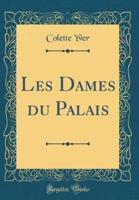 Les Dames Du Palais (Classic Reprint)