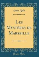 Les Mysteres De Marseille (Classic Reprint)