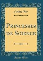 Princesses De Science (Classic Reprint)