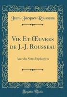 Vie Et Oeuvres De J.-J. Rousseau