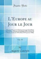 L'Europe Au Jour Le Jour, Vol. 14
