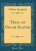 Trial of Oscar Slater (Classic Reprint)