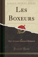 Les Boxeurs (Classic Reprint)