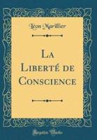 La Liberte De Conscience (Classic Reprint)