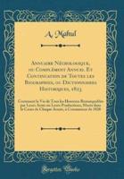 Annuaire Necrologique, Ou Complement Annuel Et Continuation De Toutes Les Biographies, Ou Dictionnaires Historiques, 1823