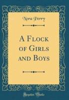 A Flock of Girls and Boys (Classic Reprint)