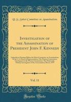 Investigation of the Assassination of President John F. Kennedy, Vol. 11