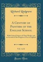 A Century of Painters of the English School, Vol. 1 of 2