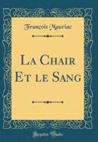 La Chair Et Le Sang (Classic Reprint)